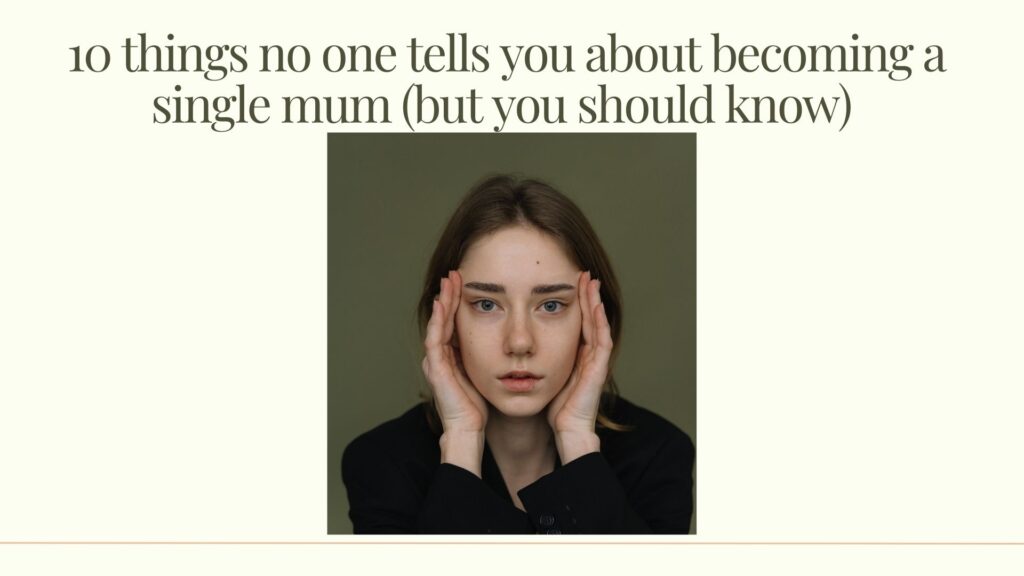 10 things no one tells you about becoming a single mum