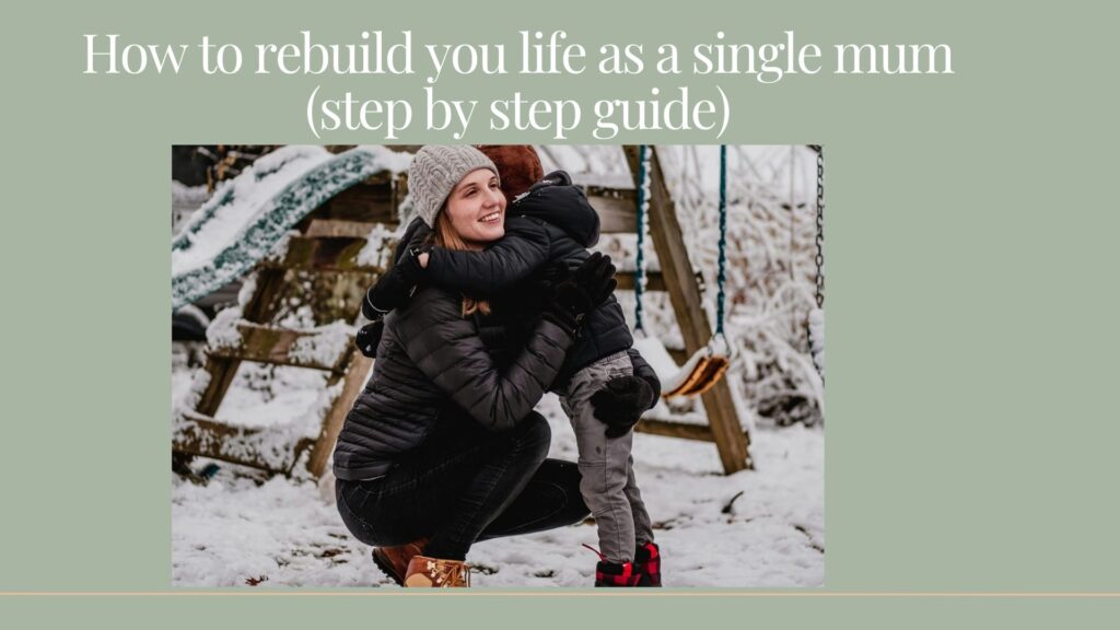 How to rebuild you life as a single mum