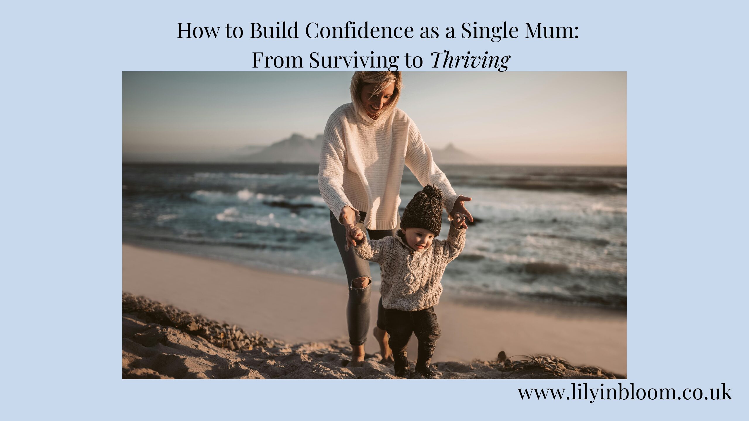 How to Build Confidence as a Single Mum: From Surviving to Thriving